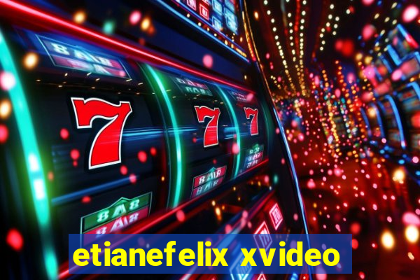 etianefelix xvideo